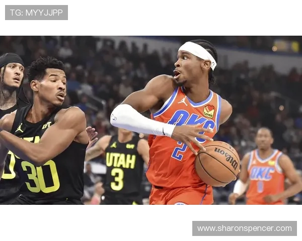 吉尔杰斯-亚历山大突破改造球队进攻核心效率显著提升